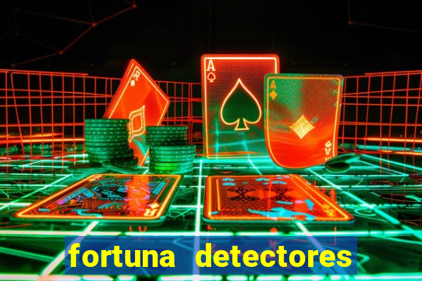 fortuna detectores de metal